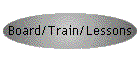 Board/Train/Lessons